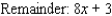 Find the quotient and remainder if   is divided by       A)      B)      C)      D)      E)     
