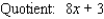 Find the quotient and remainder if   is divided by       A)      B)      C)      D)      E)     
