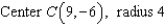 Find the equation of the circle that satisfies the conditions:   A) (x - 9) <sup> 2 </sup> + (y + 6) <sup> 2 </sup> = 4 B) (x + 9) <sup> 2 </sup> + (y - 6) <sup> 2 </sup> = 4 C) (x + 9) <sup> 2 </sup> + (y + 6) <sup> 2 </sup> = 16 D) (x - 9) <sup> 2 </sup> + (y + 6) <sup> 2 </sup> = 16 E) (x + 9) <sup> 2 </sup> - (y + 6) <sup> 2 </sup> = 16