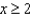Express the inequality   as an interval. A)    B)    C)    D)    E)   