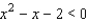 Solve the inequality.   A)    B)    C)    D)    E)   