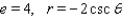 Find a polar equation of the conic with focus at the pole that has the eccentricity and equation of directrix.   A)    B)    C)    D)    E)   