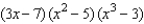 Express as a polynomial.   A) 3x<sup> 6 </sup> - 7x<sup> 5 </sup> - 15x<sup> 4 </sup> + 21x<sup> 3 </sup> - 26x<sup> 2 </sup> + 45x - 105 B) 3x<sup> 6 </sup> - 7x<sup> 5 </sup> - 15x<sup> 4 </sup> + 44x<sup> 3 </sup> + 21x<sup> 2 </sup> + 45x - 105 C) 3x<sup> 6 </sup> - 7x<sup> 5 </sup> - 15x<sup> 4 </sup> + 26x<sup> 3 </sup> + 21x<sup> 2 </sup> + 45x - 105 D) 3x<sup> 4 </sup> - 7x<sup> 3 </sup> - 15x<sup> 5 </sup> + 44x<sup> 6 </sup> + 21x<sup> 2 </sup> + 45x - 105 E) 3x<sup> 4 </sup> - 7x<sup> 5 </sup> - 15x<sup> 3 </sup> + 3x<sup> 6 </sup> + 7x<sup> 2 </sup> + 45x - 105