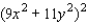 Express as a polynomial.   A) 81x<sup> 4 </sup> + 198x<sup> 2 </sup>y<sup> 2 </sup> + 121y<sup> 4 </sup> B) 121x<sup> 4 </sup> - 198x<sup> 2 </sup>y<sup> 2 </sup> + 81y<sup> 4 </sup> C) 121x<sup> 4 </sup> + 99x<sup> 2 </sup>y<sup> 2 </sup> + 81y<sup> 4 </sup> D) 81x<sup> 2 </sup> + 198x<sup> 4 </sup>y<sup> 4 </sup> + 121y<sup> 2 </sup> E) 81x<sup> 4 </sup> + 99x<sup> 2 </sup>y<sup> 2 </sup> + 121y<sup> 4 </sup>