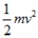 <strong>The quantity is known as</strong> A) kinetic energy. B) potential energy. C) work. D) energy. E) power.