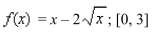 For the following exercise, (a) plot the graph of the function   (b) write an integral giving the arc length of the graph of the function over the indicated interval, and (c) find the arc length of the curve accurate to two decimal places.  