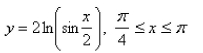 Select the correct Answer for each question. -Find the length of the curve.   A)    B)    C)    D)    E) None of these