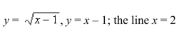 Find the volume of the solid generated by revolving the region bounded by the graphs of the equations about the indicated line.Sketch the region and a representative rectangle.  