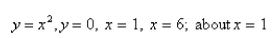 Select the correct Answer for each question. -Use the method of cylindrical shells to find the volume of solid obtained by rotating the region bounded by the given curves about the specified axis.   A)    B)    C)    D)    E)   