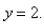 Find the volume of the solid obtained by rotating the region bounded by   about the line  