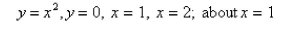 Use the method of cylindrical shells to find the volume of solid obtained by rotating the region bounded by the given curves about the specified axis.Select the correct Answer   A)    B)    C)    D)    E)   