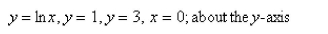 Find the volume of the solid obtained by rotating the region bounded by the given curves about the specified line.Select the correct Answer   A)    B)    C)    D)    E) None