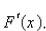   a.Use Part 1 of the Fundamental Theorem of Calculus to find   b.Use Part 2 of the Fundamental Theorem of Calculus to integrate   to obtain an alternative expression for   c.Differentiate the expression for   found in part (b).The Fundamental Theorem of Calculus, Part 1 If   is continuous on [   then the function   defined by     is differentiable on   and   The Fundamental Theorem of Calculus, Part 2 If   is continuous on   then   where   is any antiderivative of that is,    