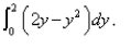 Select the correct Answer: for each question. -The area of the region that lies to the right of the y-axis and to the left of the parabola   (the shaded region in the figure)  is given by the integral   Find the area..   A)    B)    C)    D)    E)   
