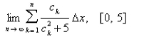 Select the correct Answer for each question. -The given expression is the limit of a Riemann sum of a function   on   Write this expression as a definite integral on     A)    B)    C)    D)   
