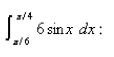 Use the following property of the definite integral to estimate the definite integral    