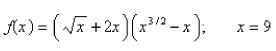 Find the derivative of the function and evaluate   at the given value of x.  
