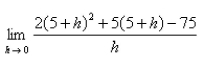 Find the limit by evaluating the derivative of a suitable function at an appropriate value of x.(Hint: Use the definition of the derivative.)  Select the correct Answer   A) 25 B) 75 C)    D)   