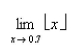The symbol   an be used to denote the greatest integer function, which is defined by   the greatest integer n such that   Use the graph of the function to find the indicated limit, if it exists.Select the correct Answer   A) 0 B) 1 C) -0.7 D) 0.7