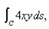 Evaluate the line integral over the given curve C.   where C is the line segment joining  