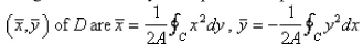 Select the correct Answer for each question. -Let D be a region bounded by a simple closed path C in the xy.Then the coordinates of the centroid   where A is the area of D.Find the centroid of the triangle with vertices (0, 0) ,   and (0,   A)    B)    C)    D)    E)   
