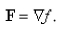 Determine whether F is conservative.If so, find a function f such that    