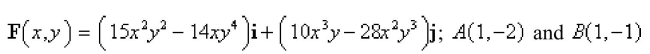 Show that F is conservative and find a function f such that   and use this result to evaluate   where C is any path from    