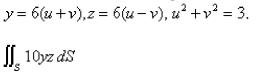 Evaluate the surface integral where S is the surface with parametric equations     Select the correct Answer A)    B)    C)    D)    E)   