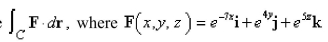 Use Stoke's theorem to evaluate   and C is the boundary of the part of the plane   in the first octant.Select the correct Answer A) 69 B) 16 C) 49 D) 0 E) 23