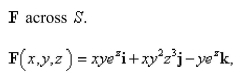 Use the Divergence Theorem to calculate the surface integral   that is, calculate the flux of   S is the surface of the box bounded by the coordinate planes and the planes  