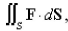 Evaluate   that is, find the flux of F across S.   S is the hemisphere   n points upward.