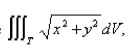 Select the correct Answer for each question. -Use cylindrical coordinates to evaluate   where T is the solid bounded by the cylinder   and the planes   and   A)    B)    C)    D)   