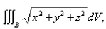 Select the correct Answer for each question. -Use spherical coordinates to evaluate   where B is the ball   A)    B)    C)    D)   