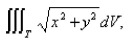 Select the correct Answer for each question. -Use cylindrical coordinates to evaluate   where T is the solid bounded by the cylinder   and the planes   A)    B)    C)    D)   