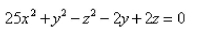 Classify the surface.   Select the correct Answer A) A hyperboloid of one sheet with center   and axis parallel to the   B) A circular paraboloid with vertex   and axis the   C) A cone with axis parallel to the   -axis and vertex  