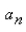 Find a formula for the general term   of the sequence, assuming that the pattern of the first few terms continues.  