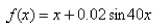 Plot the graph of the function   in an appropriate viewing window.  