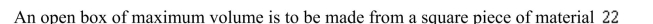 centimeters on a side by cutting equal squares from the corners and turning up the sides (see figure). Write the volume