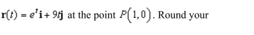 <strong>the curvature K of the curve answer to three decimal places.</strong> A)0.883 B)0.994 C)0.019 D)0.012 E)0.017