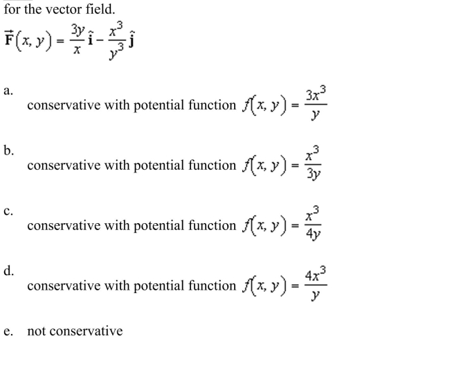 Determine whether the vector field is conservative. If it is, find a potential function