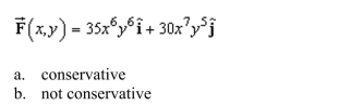 Determine whether or not the vector field is conservative.