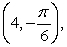 Find three additional polar representations of the point   given in polar coordinates, using   A)         B)         C)         D)         E)        