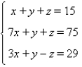 Solve the system, if possible.   A) x = 10, y = 2, z = 3 B) x = -10, y = -2, z = -3 C) x = 3, y = 10, z = -3 D) x = 12, y = 9, z = -3 E) no solution; inconsistent system