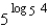 Simplify the expression.   A) 4 B) 5 C) 20 D) 16 E) none of these