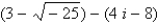 Do the operation and express the answer in a + bi form.   A) - 11 + 18 i B) 11 + 9 i C) - 11 + 9 i D) - 11 - 9 i E) 11 - 9 i