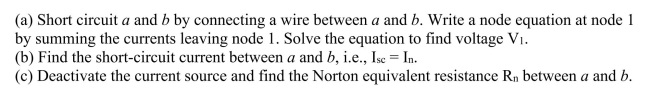 Find the Norton equivalent circuit across a and b for the circuit shown in Figure 2.    <div style=padding-top: 35px> 
