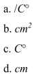 When a steel cookie sheet is placed in an oven and heated, it expands due to the temperature change. The change in area of the cookie sheet is modeled using the following equation:   where   What is the appropriate unit for   if the preceding equation is to be homogeneous in units?  <div style=padding-top: 35px> 