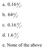 The acceleration due to gravity at or near the surface of the moon is approximately   g. This is equal to:  <div style=padding-top: 35px> 