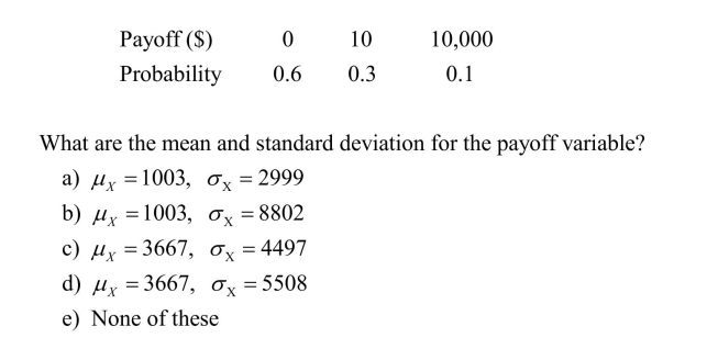A television game show has three payoffs with the following probabilities: