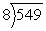 Divide:   A)  68 r6 B)  78 r5 C)  68 r5 D)  58 r6 E)  78 r6